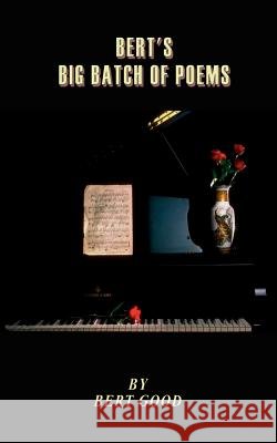 Bert's Big Batch of Poems Bert Good 9781403335272 Authorhouse - książka
