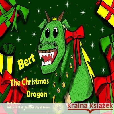Bert The Christmas Dragon Bo Painter, Ansley Meyer Painter 9798760662514 Independently Published - książka