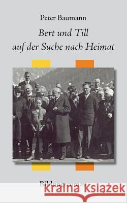 Bert und Till auf der Suche nach Heimat: Bildungsroman Baumann, Peter 9783739270944 Books on Demand - książka