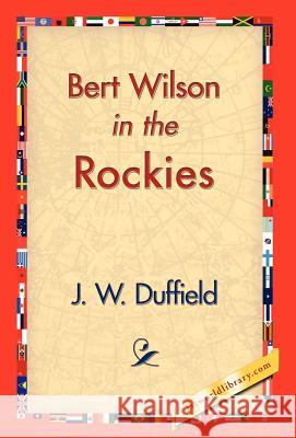 Bert Wilson in the Rockies J. W. Duffield 9781421829647 1st World Library - książka