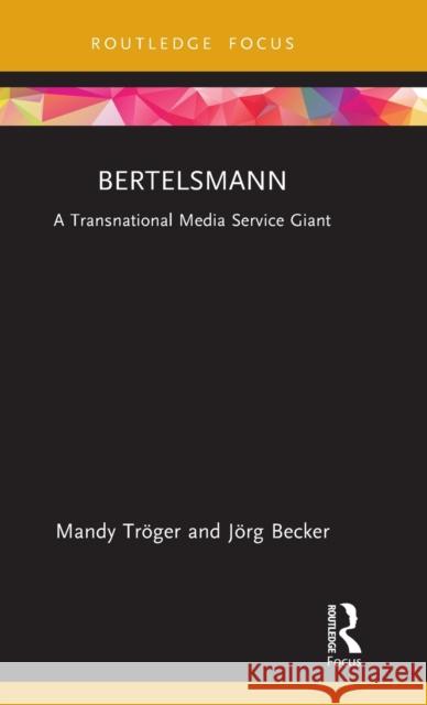 Bertelsmann: A Transnational Media Service Giant Tröger, Mandy 9781032068961 Taylor & Francis Ltd - książka