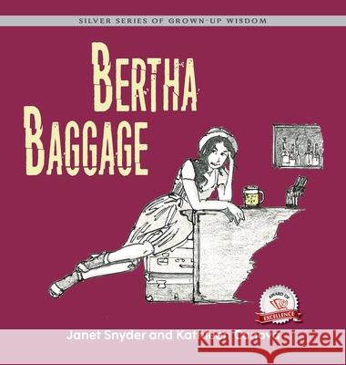 Bertha Baggage: Silver Series of Grown-Up Wisdom Kathleen Canova Janet Snyder Tim O'Connell 9781774823057 Hasmark Publishing International - książka