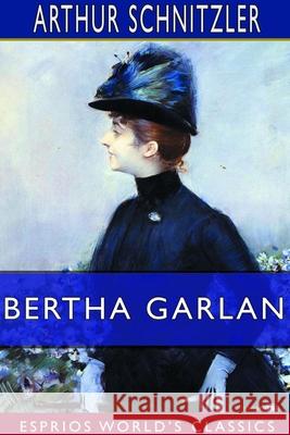 Bertha Garlan (Esprios Classics) Arthur Schnitzler 9781714171897 Blurb - książka