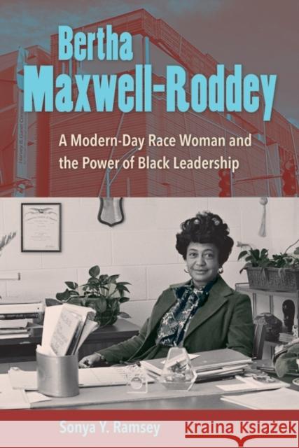 Bertha Maxwell-Roddey: A Modern-Day Race Woman and the Power of Black Leadership Sonya Y. Ramsey 9780813068695 University Press of Florida - książka