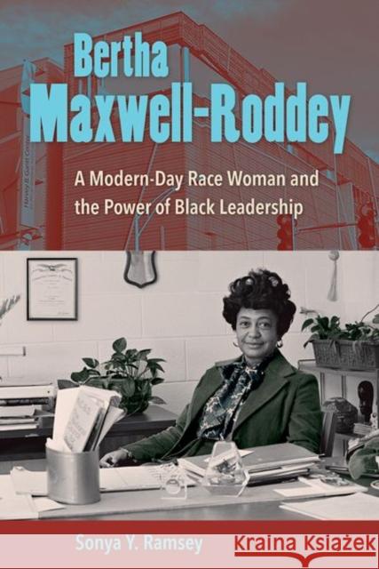 Bertha Maxwell-Roddey: A Modern-Day Race Woman and the Power of Black Leadership Sonya Y. Ramsey 9780813069326 University Press of Florida - książka