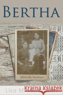 Bertha: Shine like the Dawn Hutchison, Lisa M. 9781486618033 Word Alive Press - książka