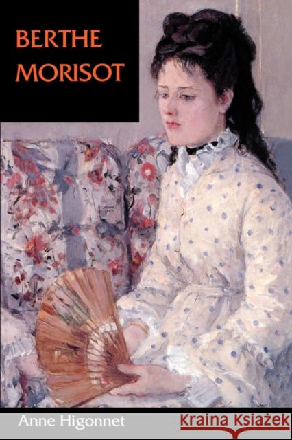 Berthe Morisot Anne Higonnet 9780520201569 University of California Press - książka