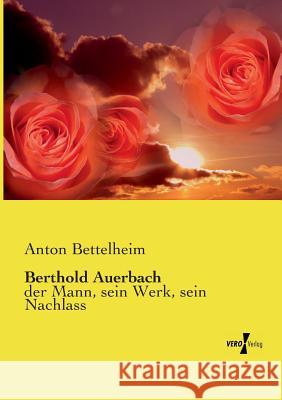 Berthold Auerbach: der Mann, sein Werk, sein Nachlass Anton Bettelheim 9783737222341 Vero Verlag - książka