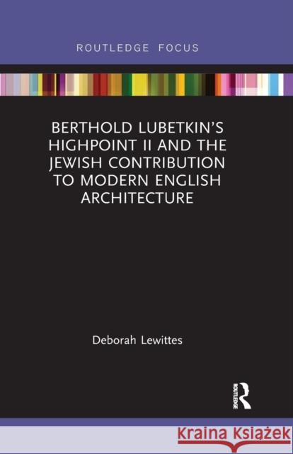 Berthold Lubetkin's Highpoint II and the Jewish Contribution to Modern English Architecture Deborah Lewittes 9780367607029 Routledge - książka