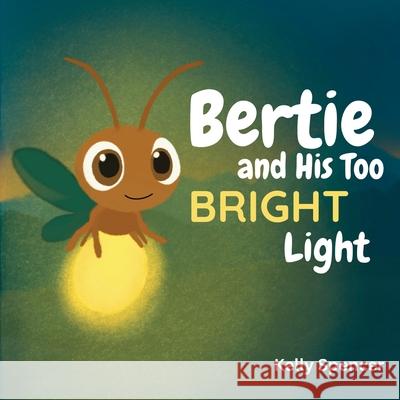 Bertie and His Too Bright Light Ava Rahimpour Kelly Spencer 9781069544728 Kelly Spencer - książka