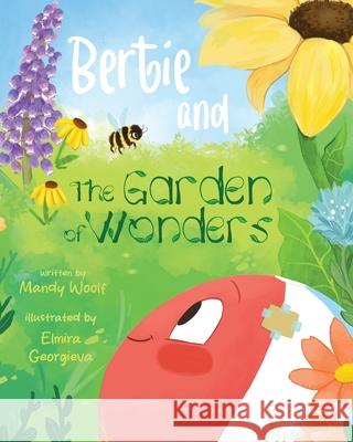 Bertie and the Garden of Wonders Mandy Woolf Elmira Georgieva 9781923020597 Book Reality Experience - książka