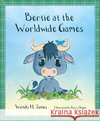 Bertie at the Worldwide Games Jones, Wendy H. 9781912863778 Sarah Grace Publishing - książka