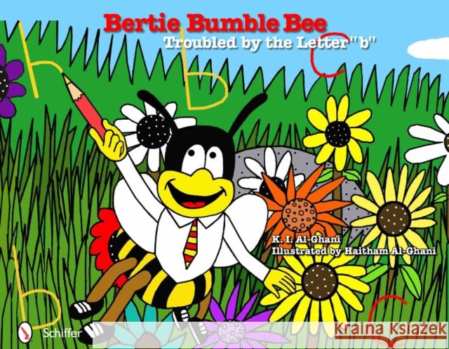 Bertie Bumble Bee: Troubled by the Letter B: Troubled by the Letter B Al-Ghani, K. I. 9780764339936 Schiffer Publishing - książka