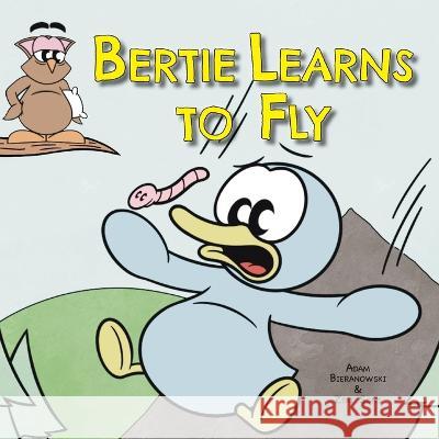 Bertie Learns to Fly Adam Bieranowski Zeke Sons 9781958302811 Lawley Enterprises LLC - książka