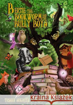 Bertie, the Bookworm and the Bully Boys: Book III of the Fabled Forest Series Trisha Sugarek 9781469912509 Createspace - książka