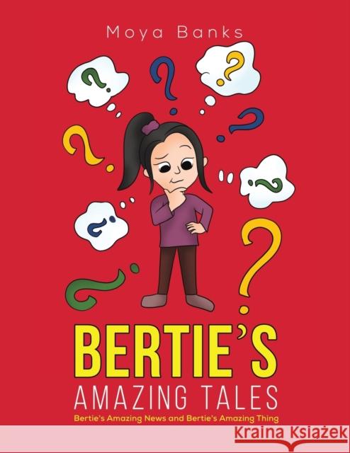 Bertie's Amazing Tales: Bertie's Amazing News and Bertie's Amazing Thing Moya Banks 9781398440333 Austin Macauley Publishers - książka