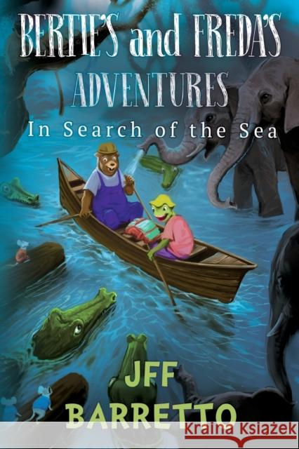 Bertie's And Freda's Adventures: In Search Of The Sea J. F. F. Barretto 9781788306164 Olympia Publishers - książka