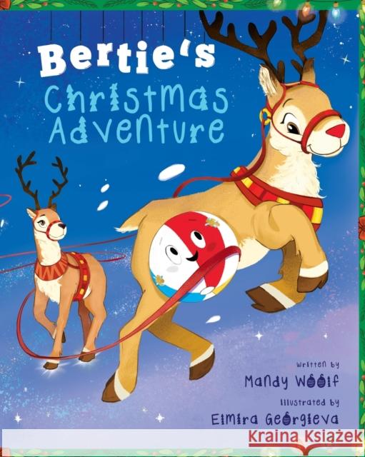 Bertie's Christmas Adventure Mandy Woolf Elmira Georgieva  9781922670816 The Book Reality Experience - książka