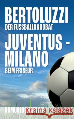 Bertoluzzi: Der Fußballakkrobat Fabrici, Romualdo 9783754313794 Books on Demand - książka