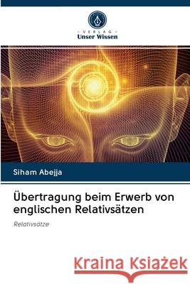 Übertragung beim Erwerb von englischen Relativsätzen Siham Abejja 9786202895392 Verlag Unser Wissen - książka