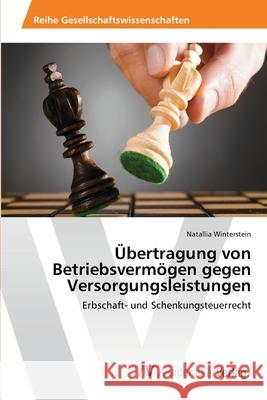 Übertragung von Betriebsvermögen gegen Versorgungsleistungen Winterstein, Natallia 9783639491678 AV Akademikerverlag - książka