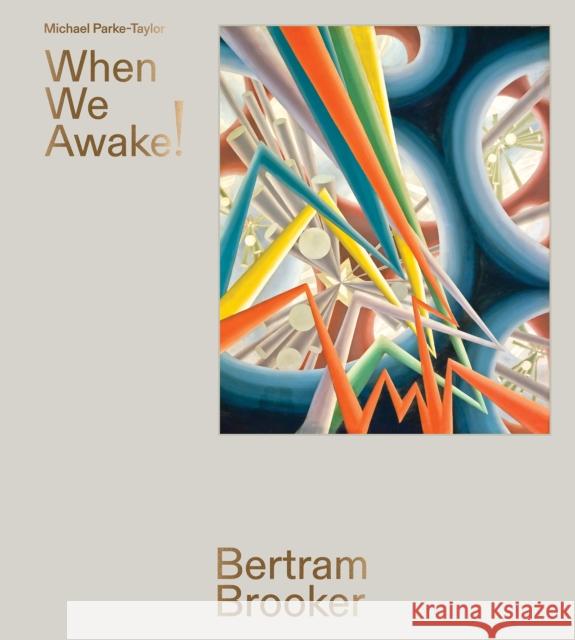 Bertram Brooker: When We Awake! Michael Parke-Taylor 9781773272436 Figure 1 Publishing - książka