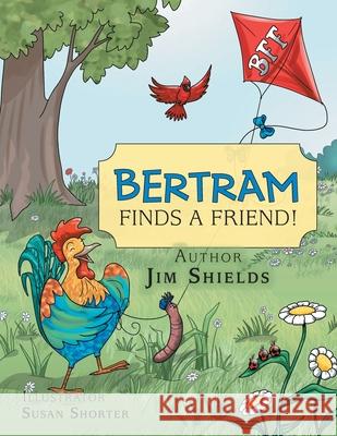 Bertram Finds a Friend! Jim Shields, Susan Shorter 9781728351216 Authorhouse - książka