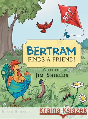 Bertram Finds a Friend! Jim Shields, Susan Shorter 9781728351223 Authorhouse - książka