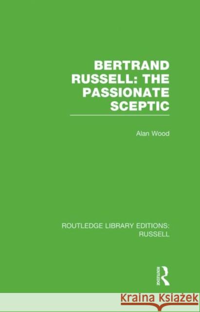 Bertrand Russell: The Passionate Sceptic Alan Wood 9780415662208 Routledge - książka