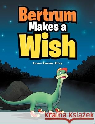 Bertrum Makes a Wish Donna Ramsey Riley   9781477159545 Xlibris - książka