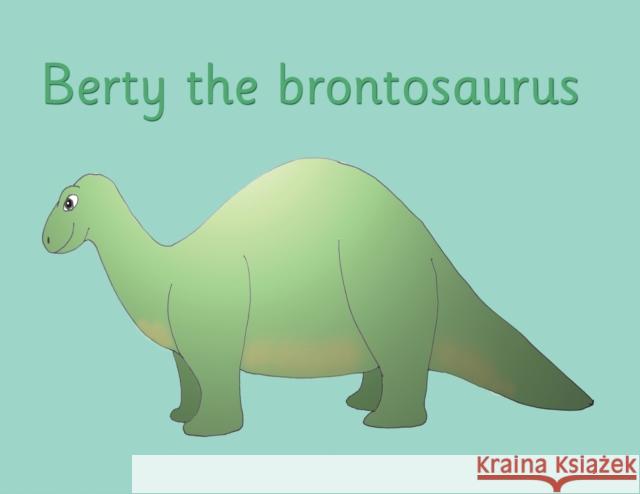 Berty the brontosaurus R Price-Mohr 9781913946708 Crossbridge Books - książka