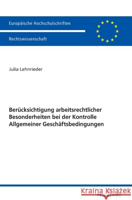 Beruecksichtigung Arbeitsrechtlicher Besonderheiten Bei Der Kontrolle Allgemeiner Geschaeftsbedingungen Lehnrieder, Julia 9783631768914 Peter Lang Gmbh, Internationaler Verlag Der W - książka