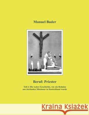 Beruf: Priester /Teil 2 Bader, Manuel 9783842342422 Books on Demand - książka