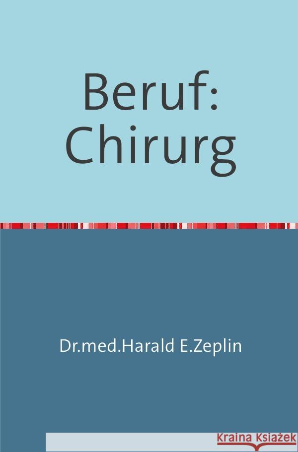 Beruf:Chirurg Zeplin, Harald 9783844248777 epubli - książka