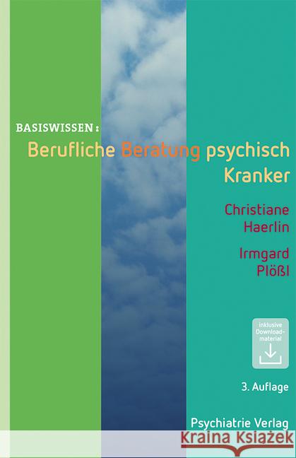 Berufliche Beratung psychisch Kranker : Inklusive Downloadmaterial Haerlin, Christiane; Plößl, Irmgard 9783884146880 Psychiatrie-Verlag - książka