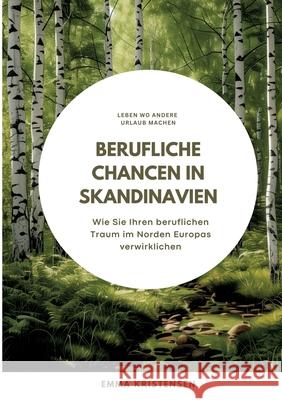 Berufliche Chancen in Skandinavien: Wie Sie Ihren beruflichen Traum im Norden Europas verwirklichen Emma Kristensen 9783384297259 Tredition Gmbh - książka