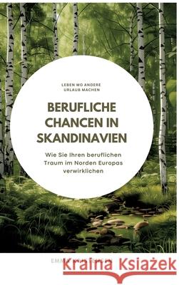 Berufliche Chancen in Skandinavien: Wie Sie Ihren beruflichen Traum im Norden Europas verwirklichen Emma Kristensen 9783384297266 Tredition Gmbh - książka