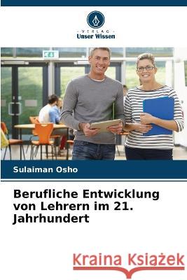 Berufliche Entwicklung von Lehrern im 21. Jahrhundert Sulaiman Osho 9786205394113 Verlag Unser Wissen - książka