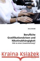 Berufliche Gratifikationskrisen und Nikotinabhängigkeit : Gibt es einen Zusammenhang? Schmidt, Anna 9783639094947 VDM Verlag Dr. Müller - książka