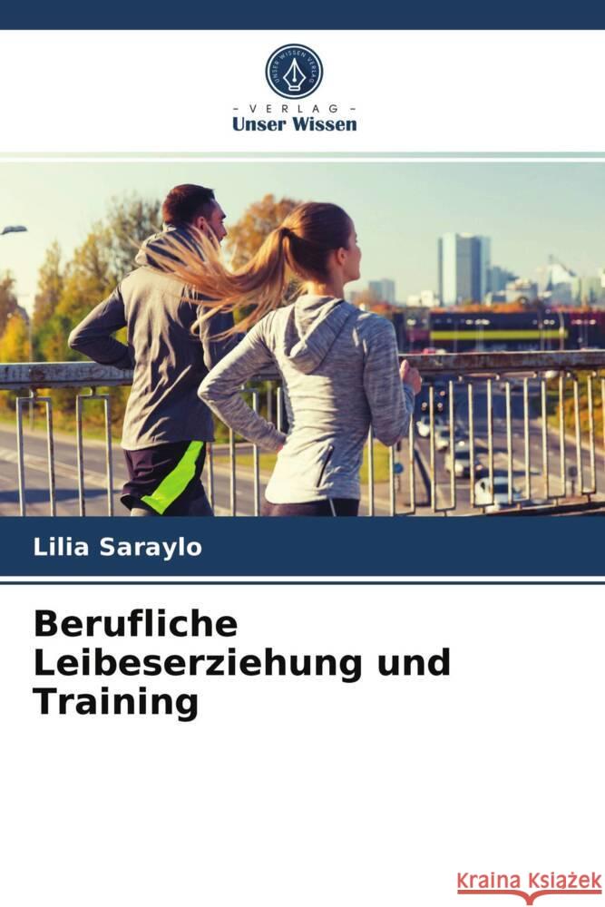 Berufliche Leibeserziehung und Training Saraylo, Lilia 9786203958737 Verlag Unser Wissen - książka