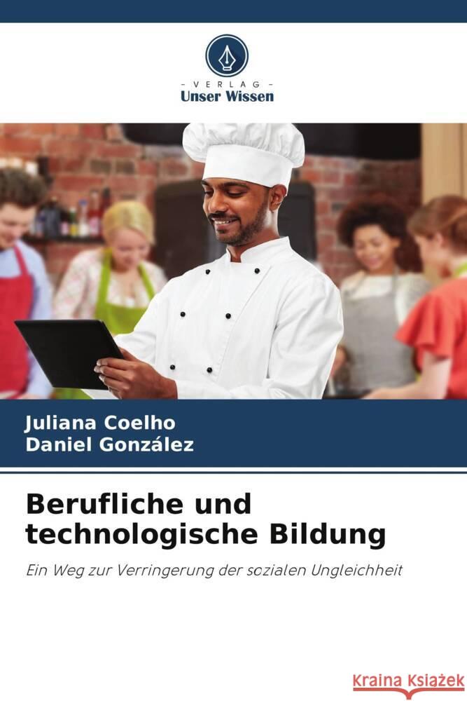 Berufliche und technologische Bildung Coelho, Juliana, Gonzalez, Daniel 9786208196967 Verlag Unser Wissen - książka