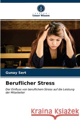 Beruflicher Stress Gunay Sert 9786203479645 Verlag Unser Wissen - książka