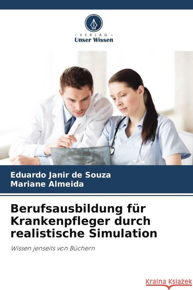 Berufsausbildung f?r Krankenpfleger durch realistische Simulation Eduardo Jani Mariane Almeida 9786208125981 Verlag Unser Wissen - książka