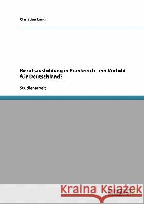 Berufsausbildung in Frankreich - ein Vorbild für Deutschland? Lang, Christian 9783640244065 Grin Verlag - książka