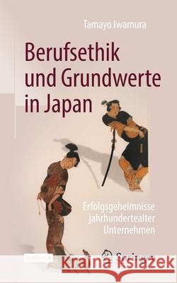Berufsethik Und Grundwerte in Japan: Erfolgsgeheimnisse Jahrhundertealter Unternehmen Tamayo Iwamura 9783658348168 Springer - książka