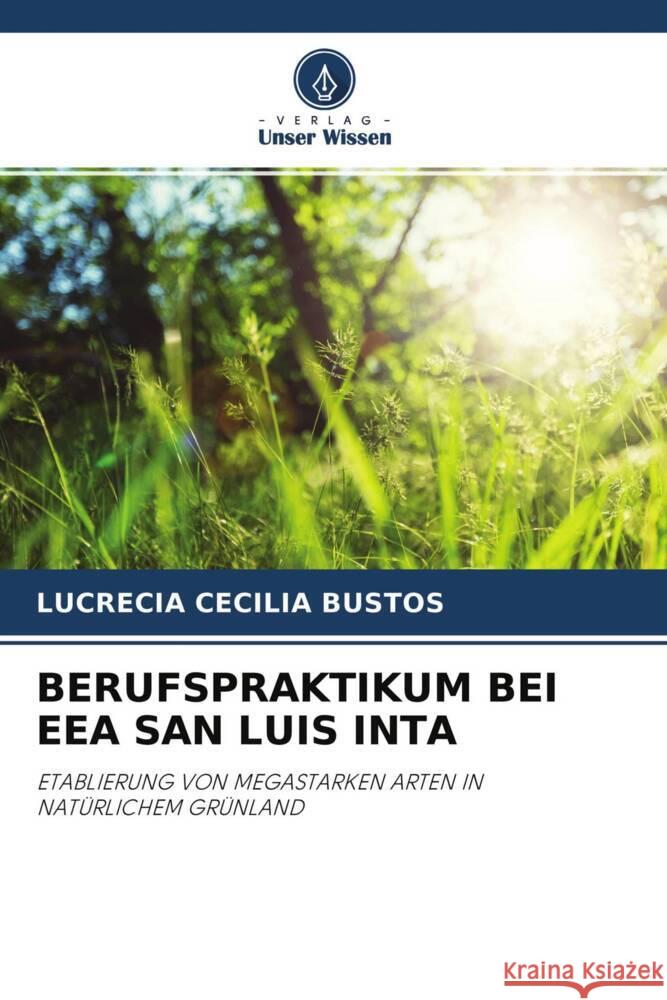 BERUFSPRAKTIKUM BEI EEA SAN LUIS INTA Bustos, Lucrecia Cecilia 9786204308470 Verlag Unser Wissen - książka