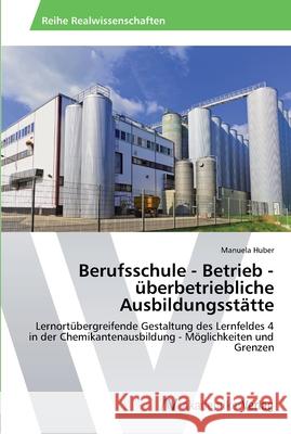 Berufsschule - Betrieb - überbetriebliche Ausbildungsstätte Huber, Manuela 9783639465198 AV Akademikerverlag - książka