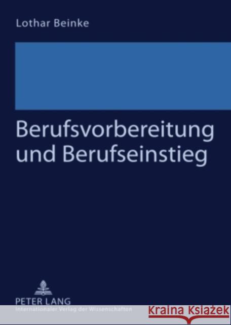 Berufsvorbereitung Und Berufseinstieg: Schwierigkeiten Jugendlicher Beim Uebergang Von Der Schule in Die Berufsausbildung Beinke, Lothar 9783631588703 Lang, Peter, Gmbh, Internationaler Verlag Der - książka