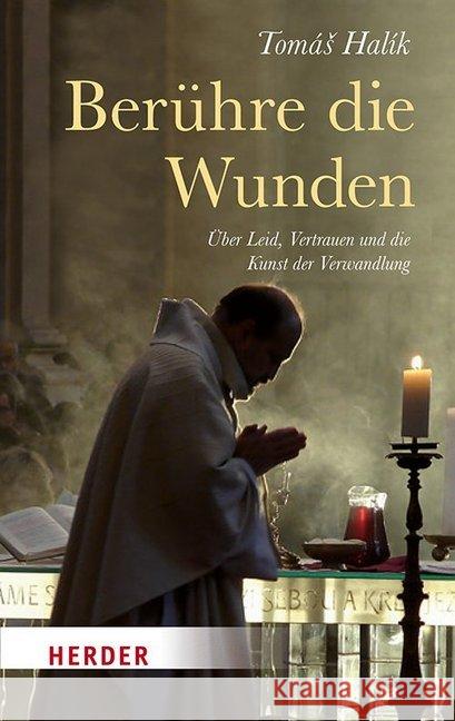 Beruhre Die Wunden: Uber Leid, Vertrauen Und Die Kunst Der Verwandlung Halik, Tomas 9783451031465 Herder, Freiburg - książka