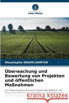 Überwachung und Bewertung von Projekten und öffentlichen Maßnahmen NGAMLIAMFON, Moustapha 9786202466776 Verlag Unser Wissen - książka